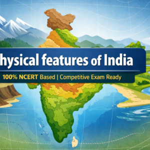 NCERT भूगोल | कक्षा 9 | भारत का भौतिक स्वरुप (Complete Course)