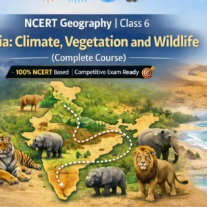 NCERT Geography | Class 6 | India: Climate, Vegetation and Wildlife (Complete Course)