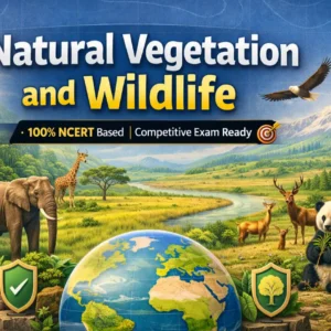 NCERT Geography Class 7 Natural Vegetation and Wildlife (Complete Course)