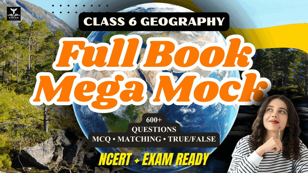 Home 1 NCERT | Mega Mock Series | Class 6 Geography Full Book | ViStarX™